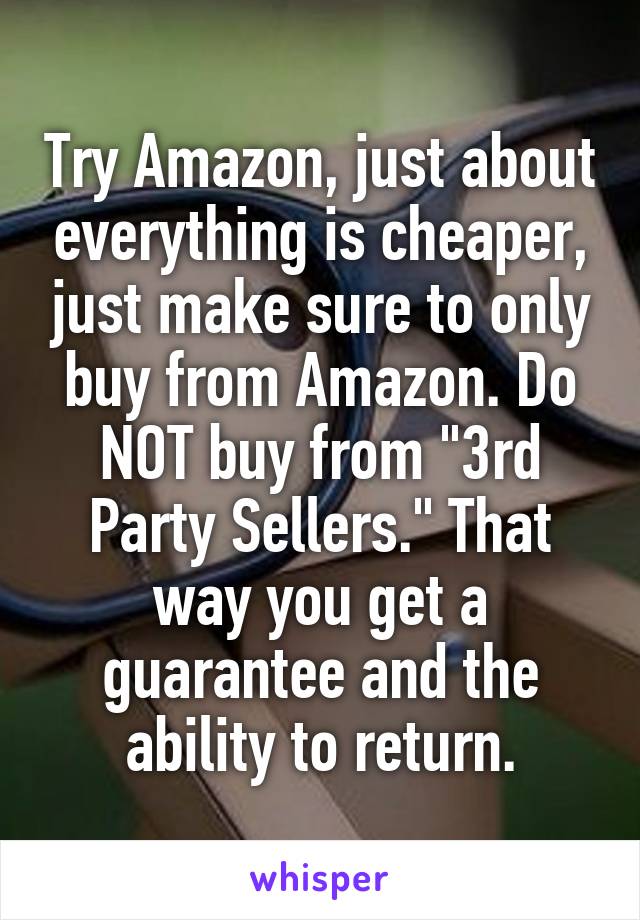 Try Amazon, just about everything is cheaper, just make sure to only buy from Amazon. Do NOT buy from "3rd Party Sellers." That way you get a guarantee and the ability to return.