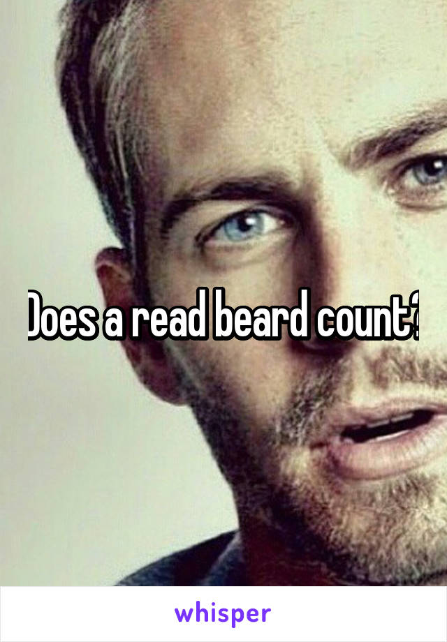 Does a read beard count?