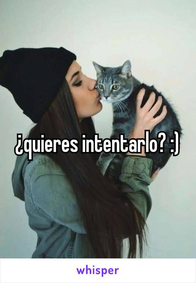 ¿quieres intentarlo? :)