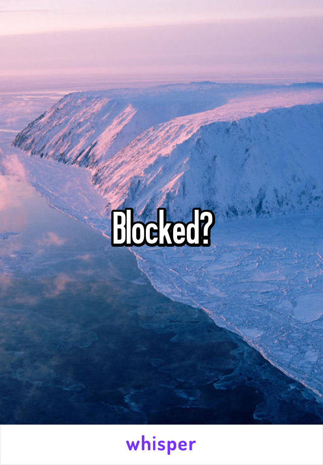 Blocked?