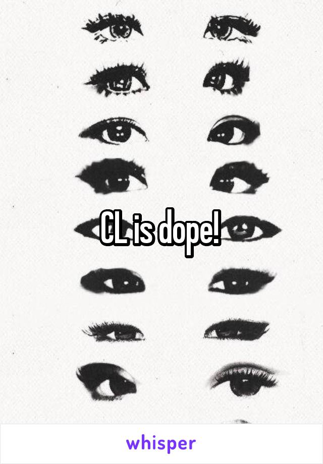 CL is dope! 