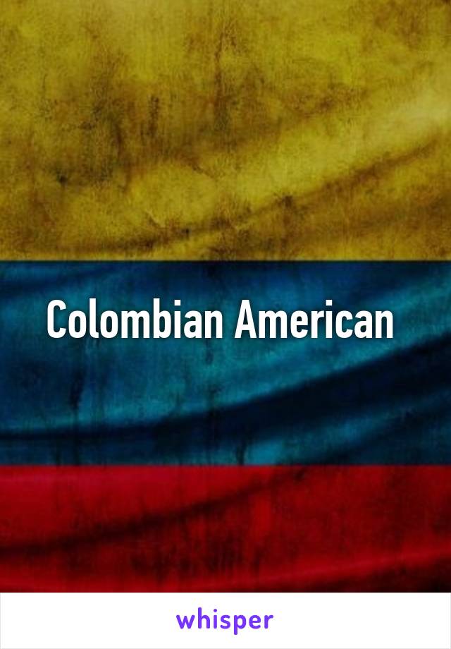 Colombian American 