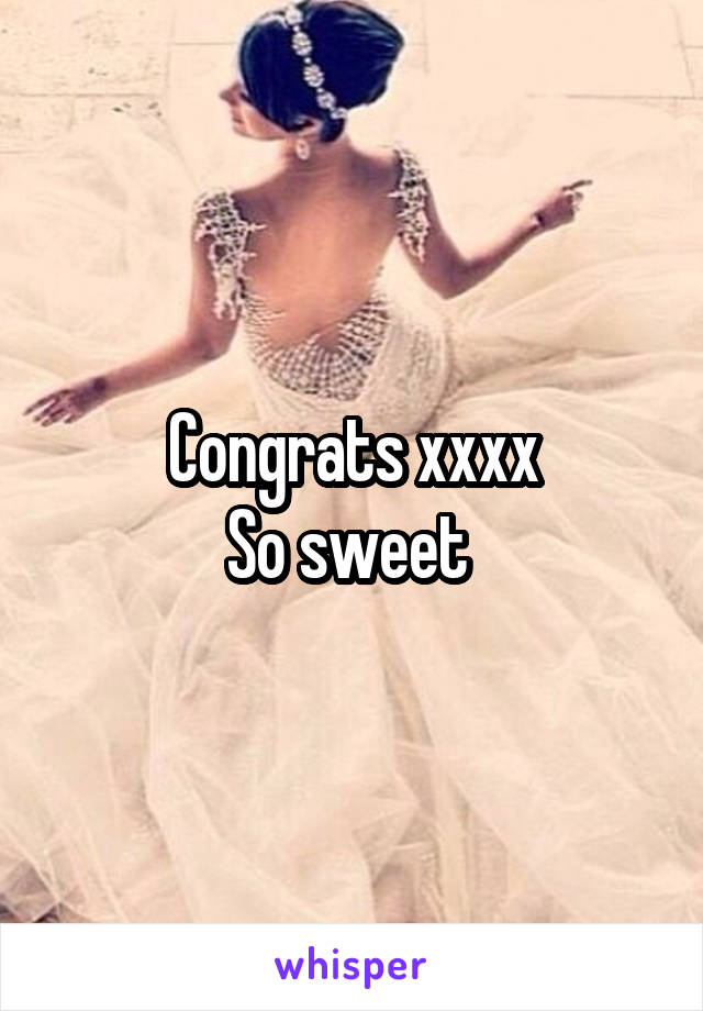 Congrats xxxx
So sweet 