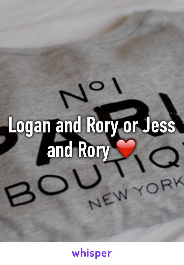 Logan and Rory or Jess and Rory ❤️