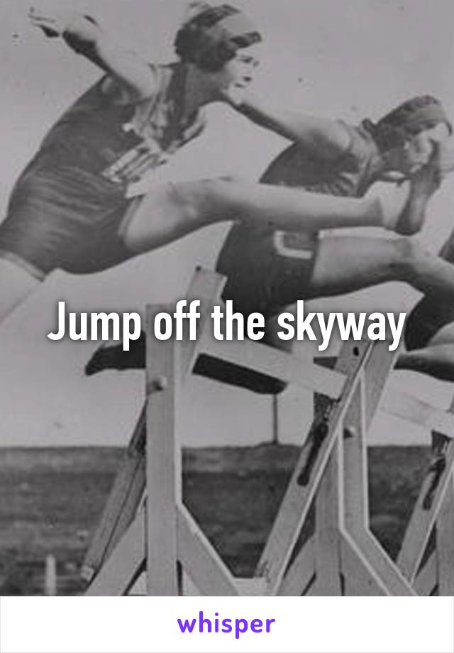 Jump off the skyway