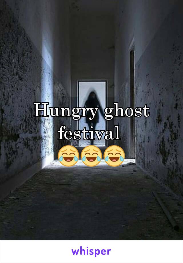 Hungry ghost festival 
😂😂😂