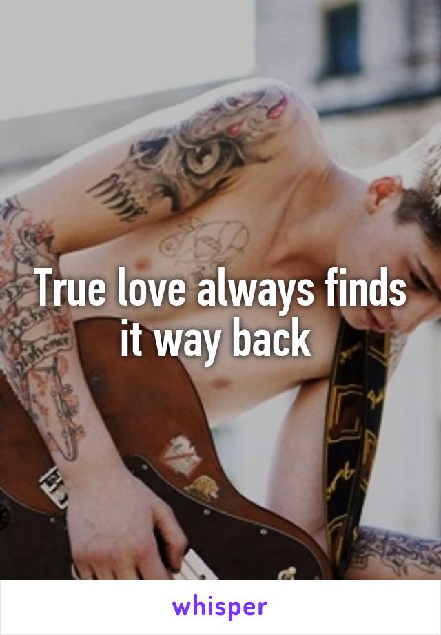 True love always finds it way back 