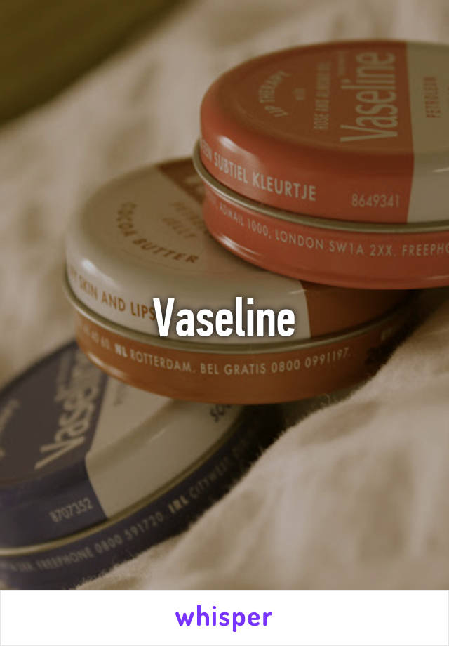 Vaseline