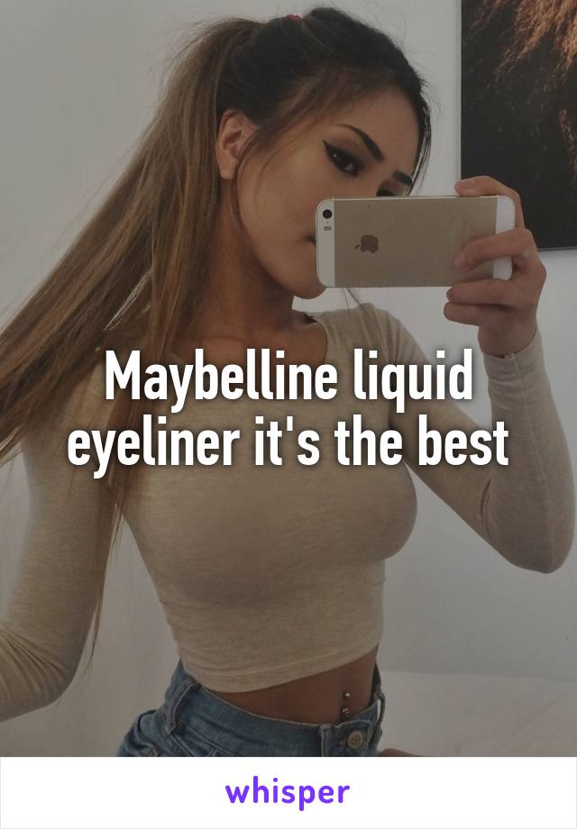 Maybelline liquid eyeliner it's the best