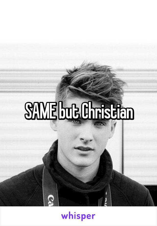 SAME but Christian