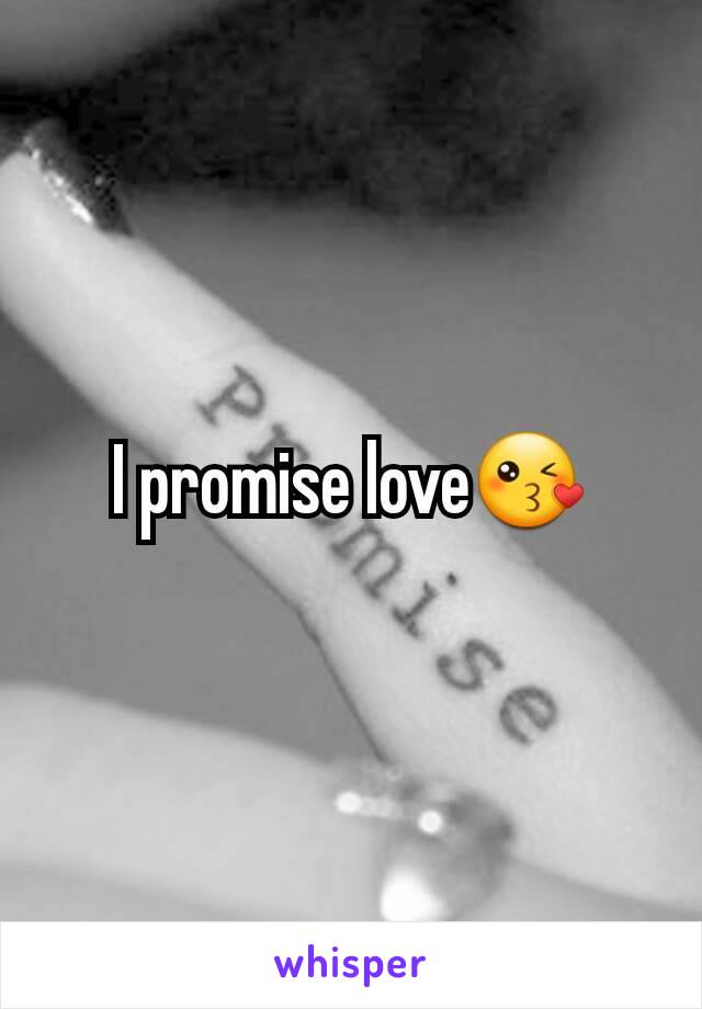 I promise love😘