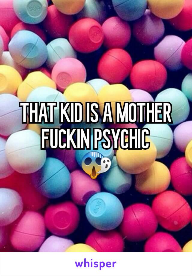 THAT KID IS A MOTHER FUCKIN PSYCHIC
😱