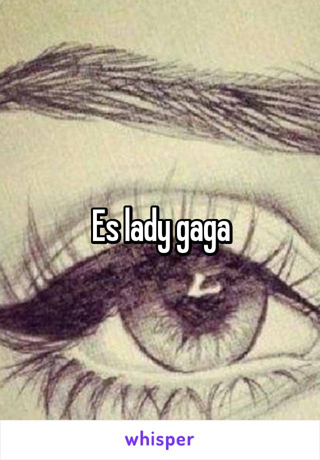 Es lady gaga