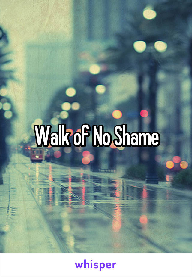 Walk of No Shame