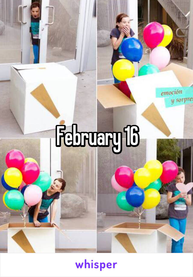 February 16