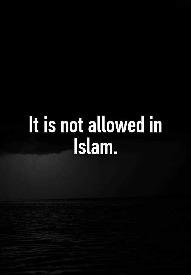 it-is-not-allowed-in-islam