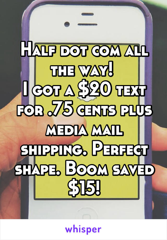 Half dot com all the way! 
I got a $20 text for .75 cents plus media mail shipping. Perfect shape. Boom saved $15!