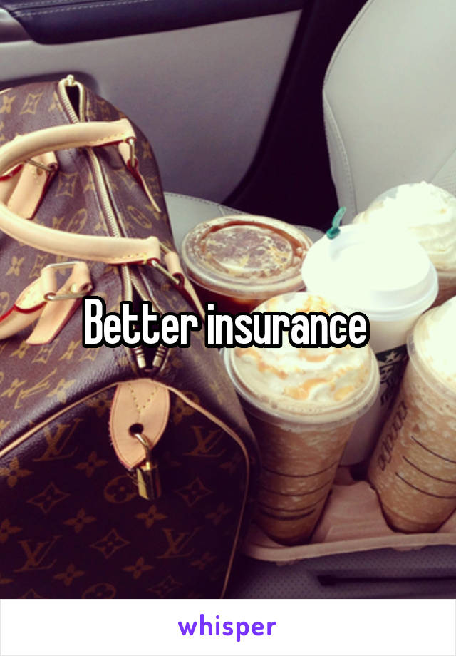 Better insurance 