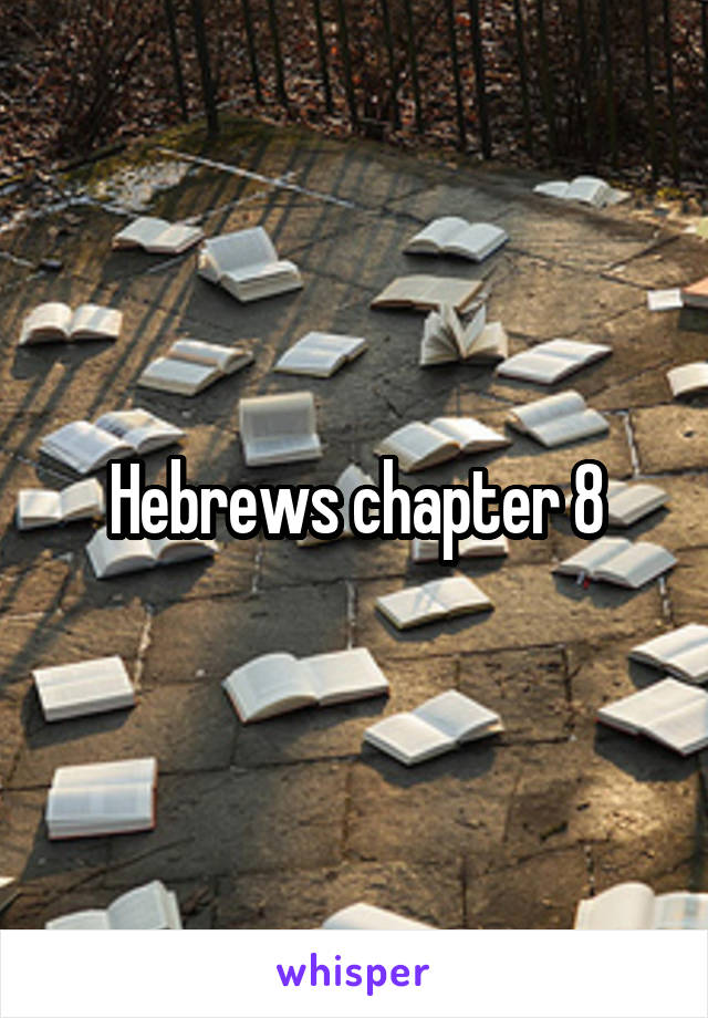 Hebrews chapter 8