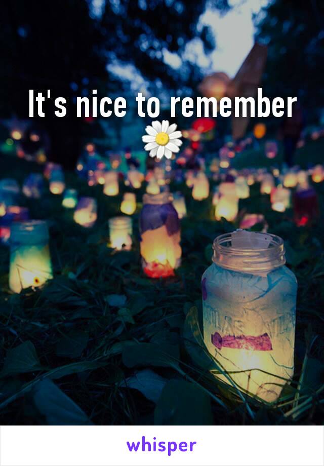 It's nice to remember 🌼