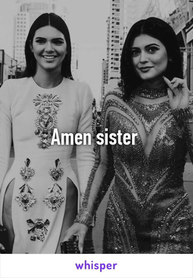 Amen sister 