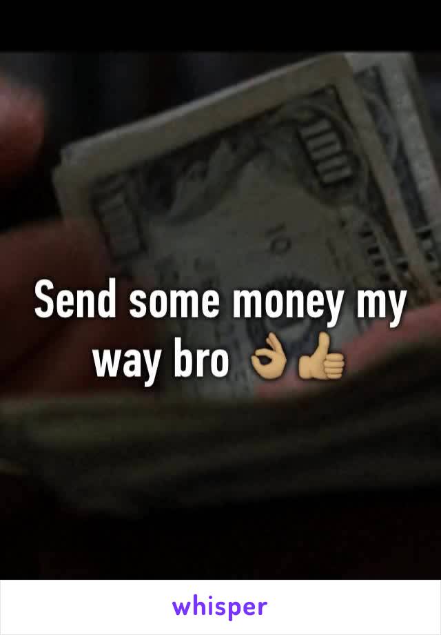 Send some money my way bro 👌🏽👍🏽