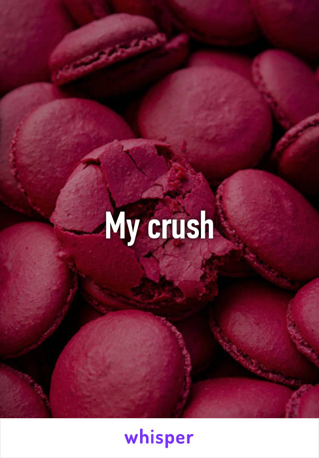 My crush