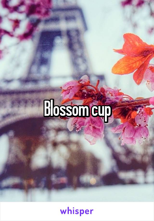 Blossom cup