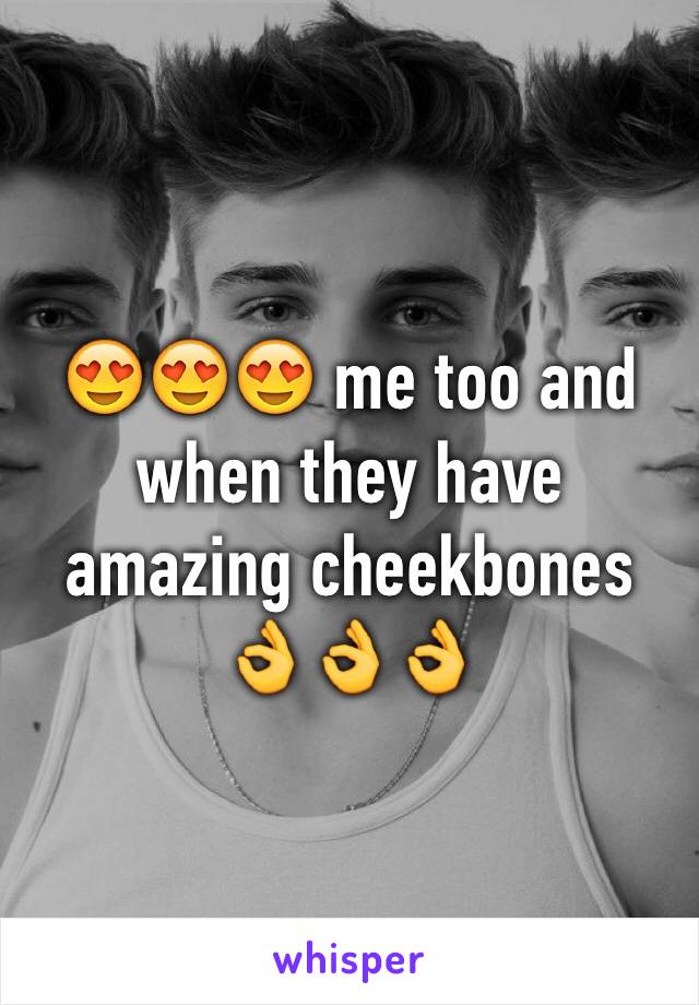 😍😍😍 me too and when they have amazing cheekbones 👌👌👌