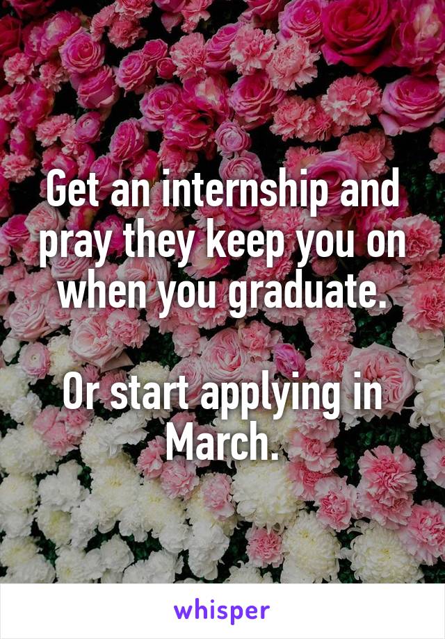 Get an internship and pray they keep you on when you graduate.

Or start applying in March.