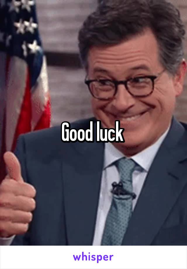 Good luck 