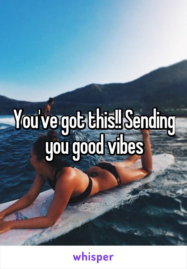 You've got this!! Sending you good vibes