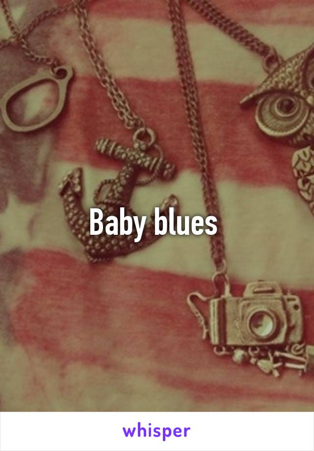 Baby blues 