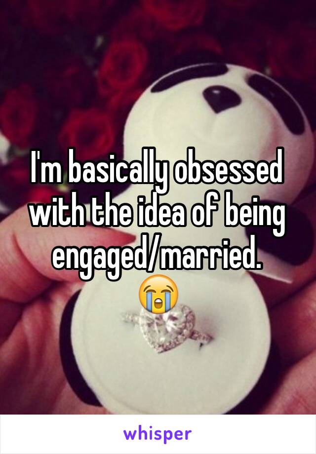I'm basically obsessed with the idea of being engaged/married.
😭