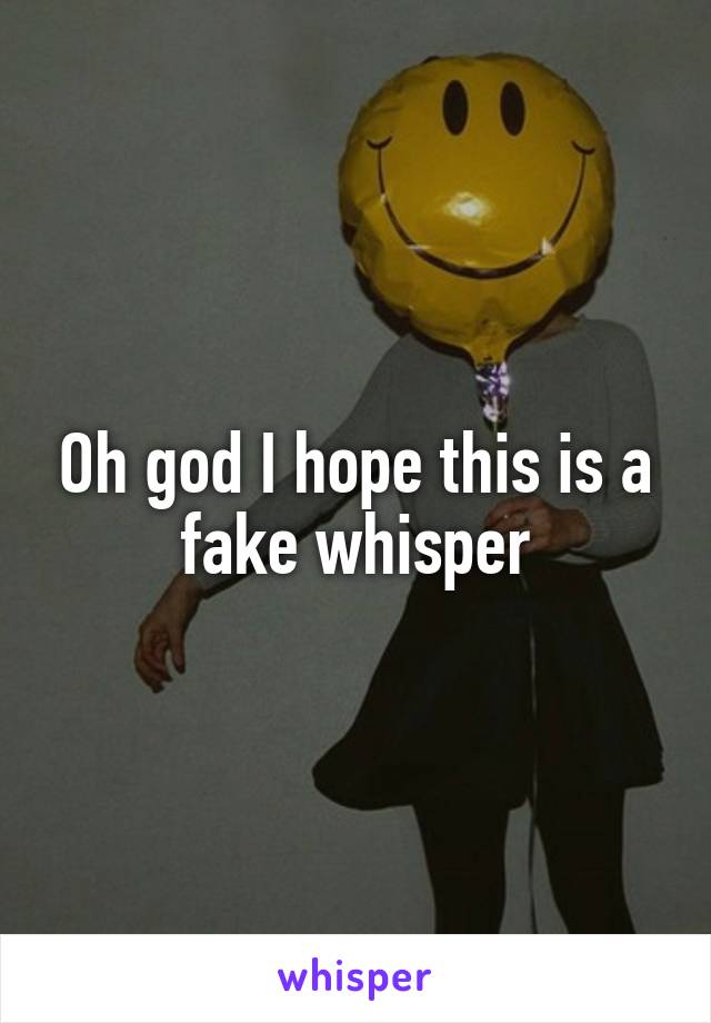 Oh god I hope this is a fake whisper