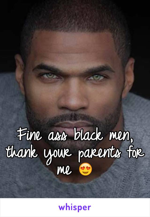 Fine ass black men, thank your parents for me 😍