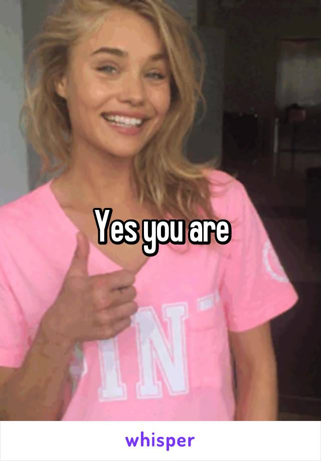 Yes you are