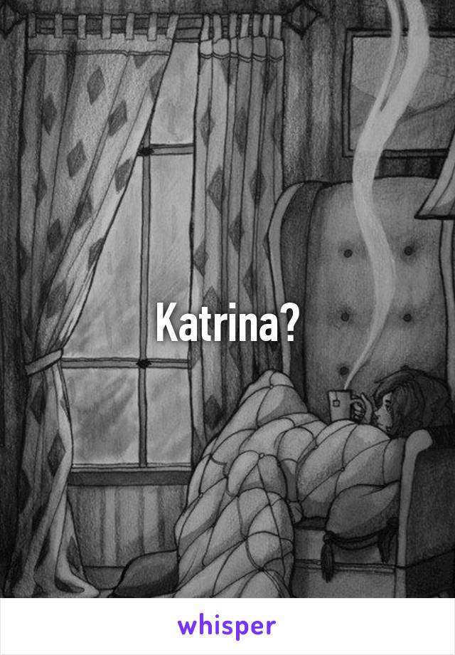 Katrina?