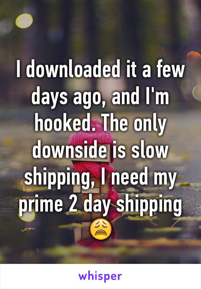 I downloaded it a few days ago, and I'm hooked. The only downside is slow shipping, I need my prime 2 day shipping 😩