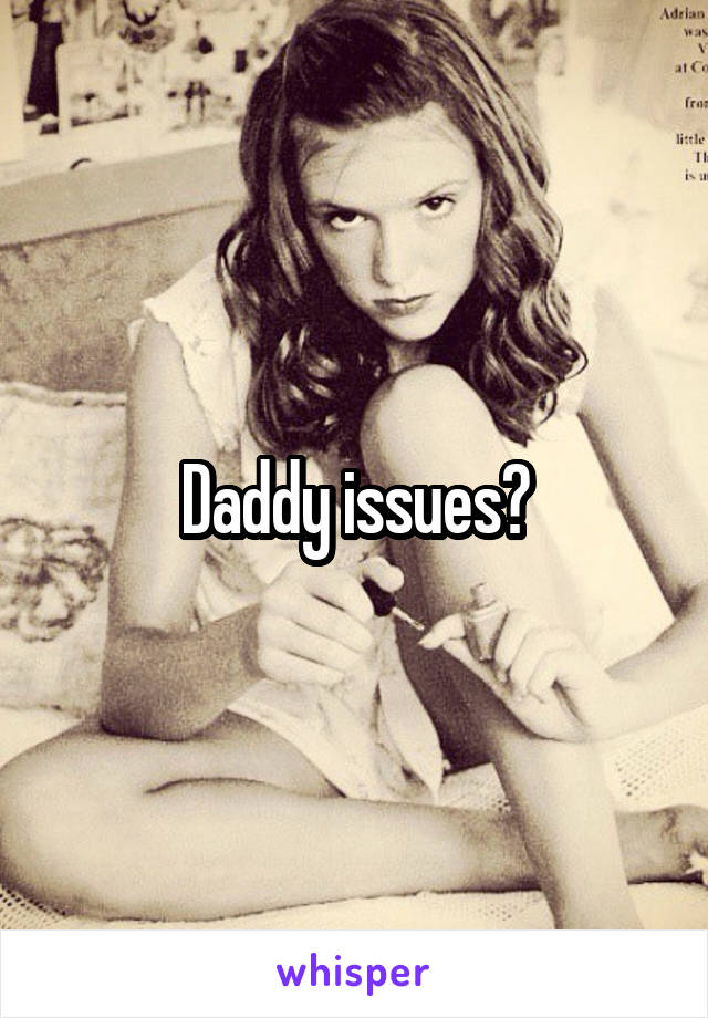 Daddy issues?