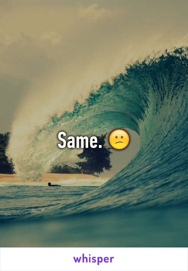 Same. 😕