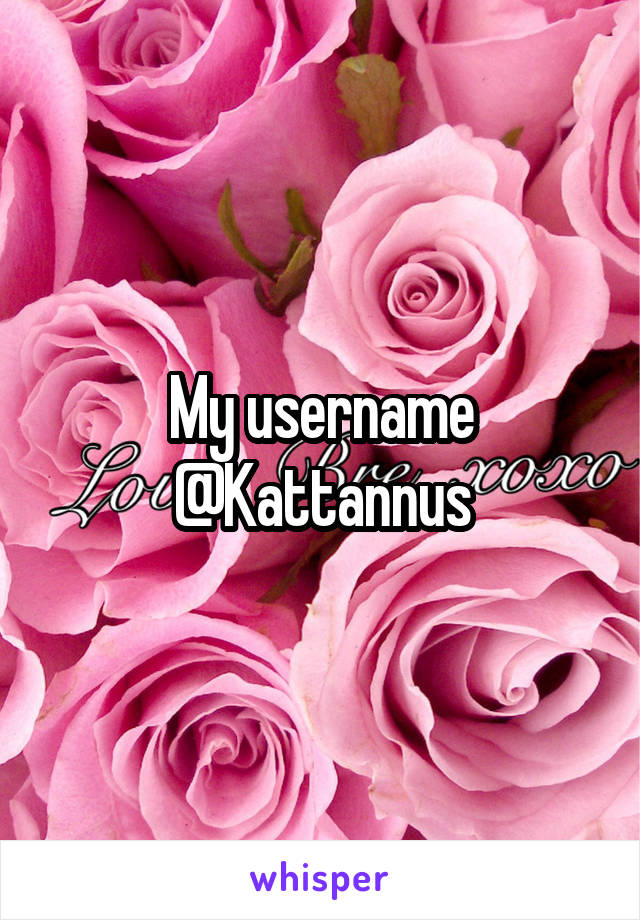 My username @Kattannus