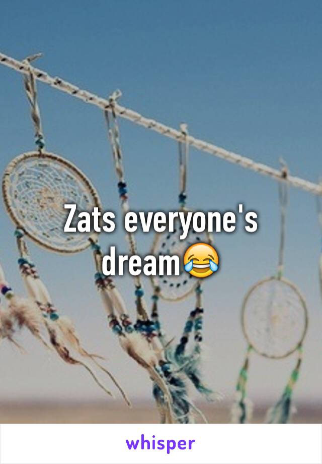 Zats everyone's dream😂