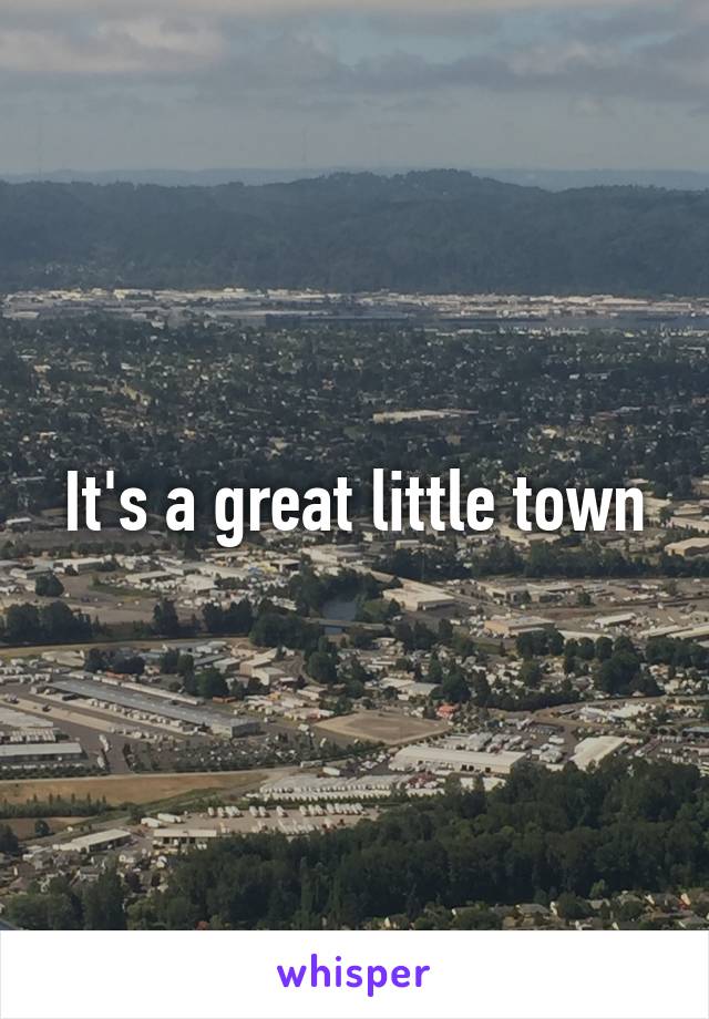 It's a great little town