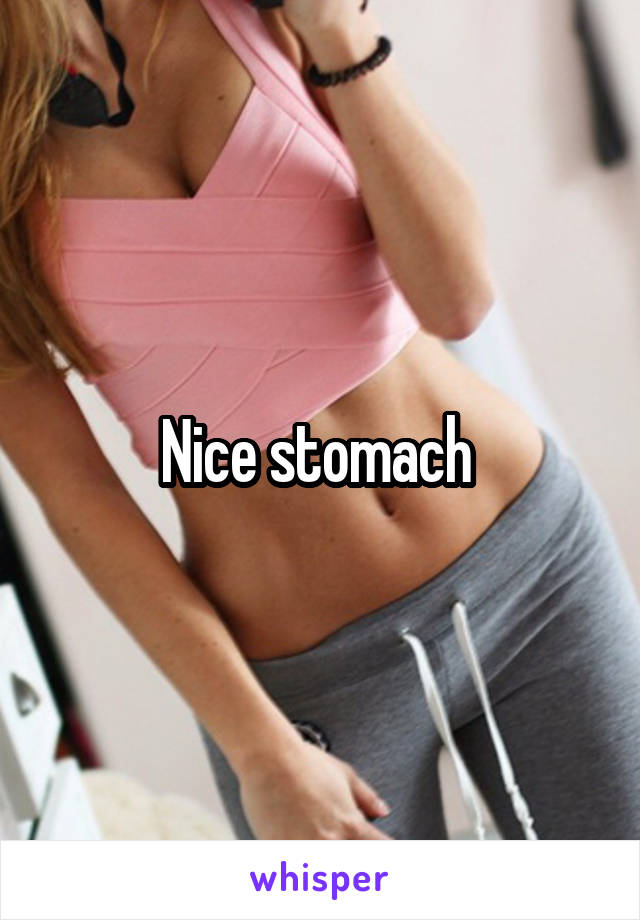 Nice stomach 