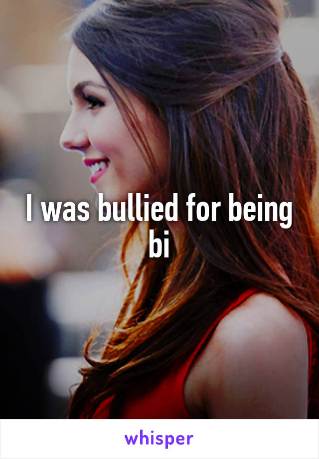 I was bullied for being bi