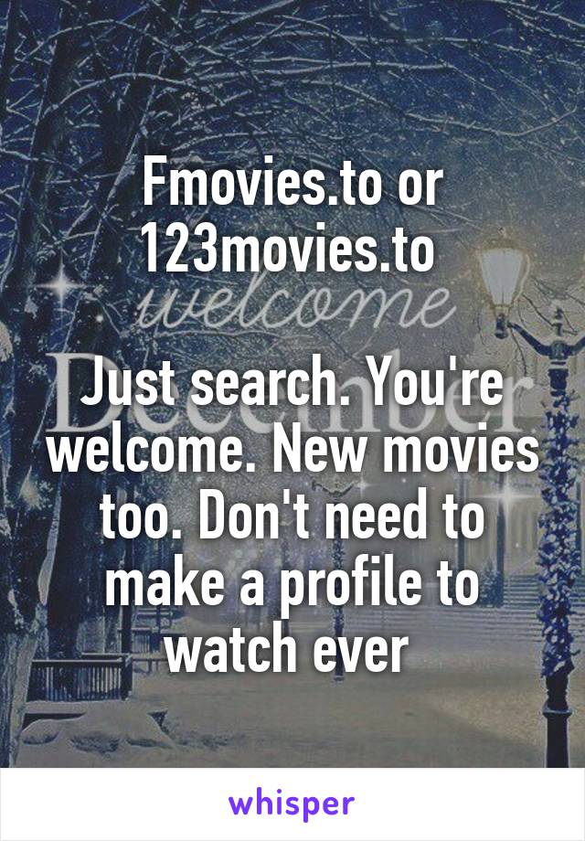 Fmovies.to or 123movies.to 

Just search. You're welcome. New movies too. Don't need to make a profile to watch ever 
