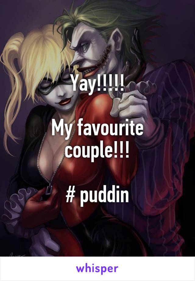 Yay!!!!!

My favourite couple!!!

# puddin