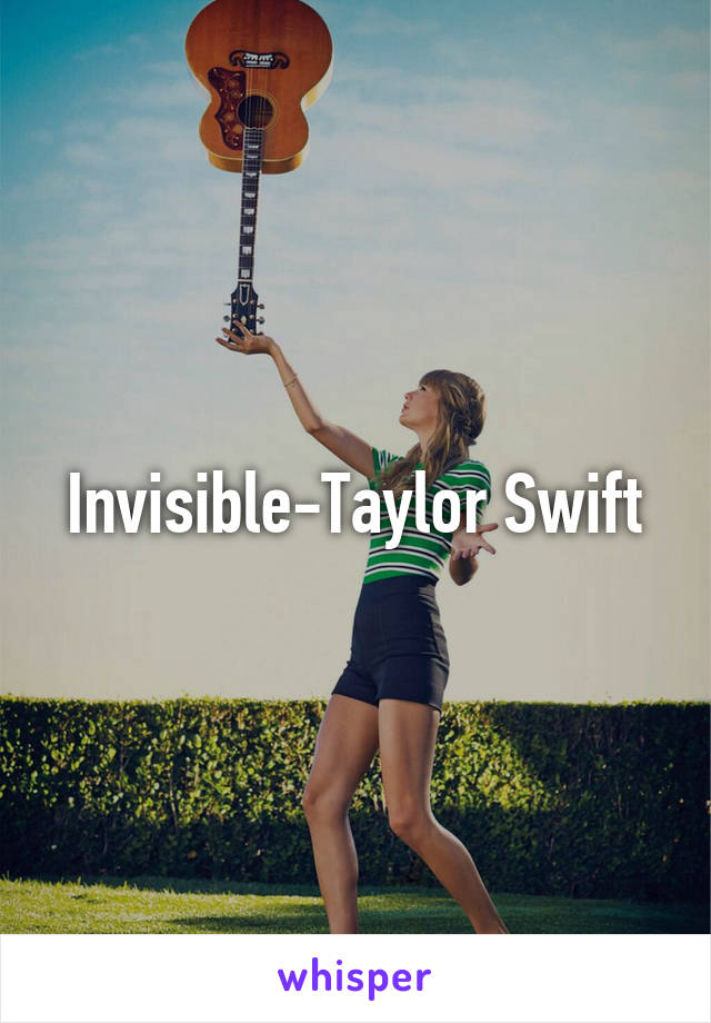 Invisible-Taylor Swift