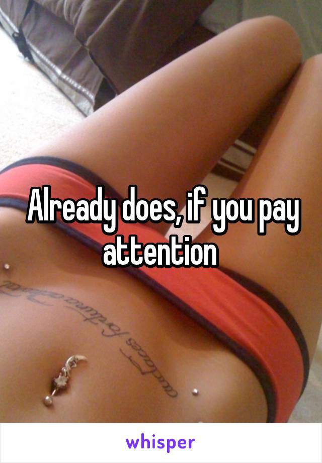 Already does, if you pay attention 